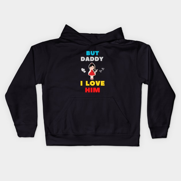 But Daddy I Love Him Kids Hoodie by Sasvika